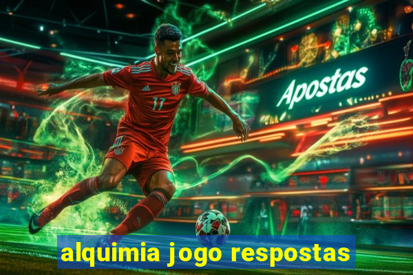 alquimia jogo respostas